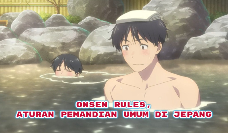 Di Jepang Ada Aturan Wajib Jika Ingin Coba Mandi di Onsen!