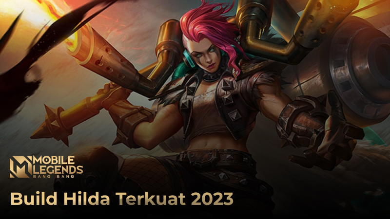 Ini Dia Build Hilda Terkuat di Mobile Legends 2023