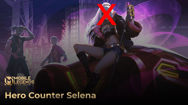 Counter Selena Mobile Legends dengan 3 Hero ini
