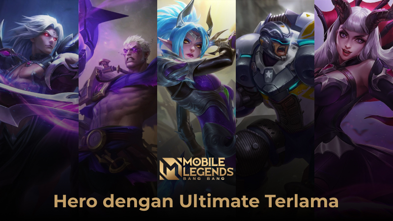 Siapa Ultimate Terlama? 5 Hero Mobile Legends ini Kuncinya!