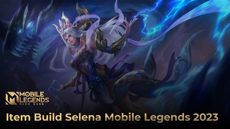 Item Build Selena Mobile Legends 2023, Wajib Coba!