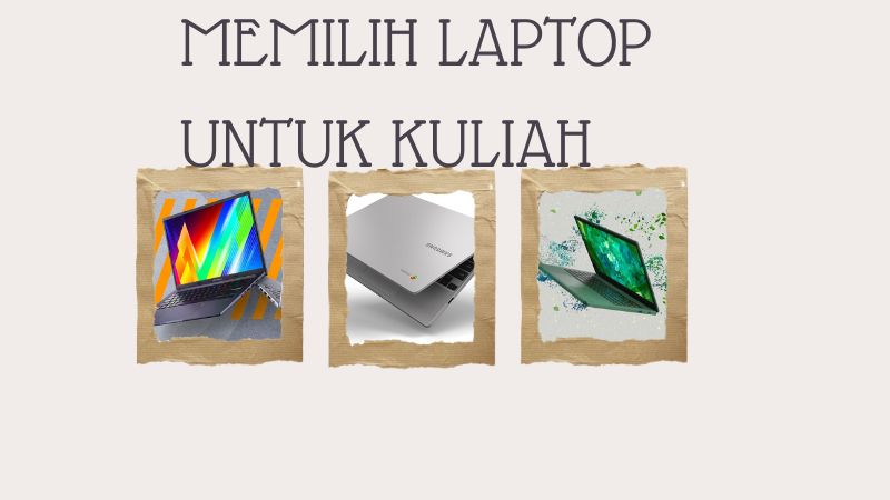 Tips Memilih Laptop Kuliah Bagi Mahasiswa