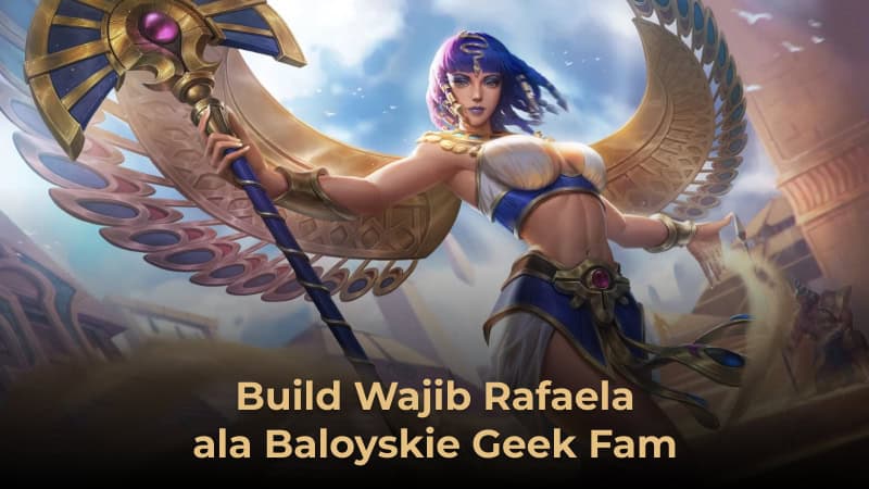 Item Build Rafaela ala Baloyskie yang Wajib Kamu Gunakan
