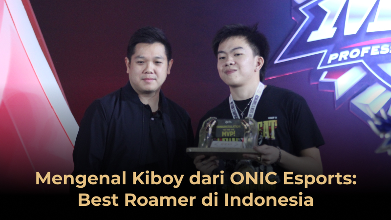 Mengenal Kiboy dari ONIC Esports: Best Roamer di Indonesia