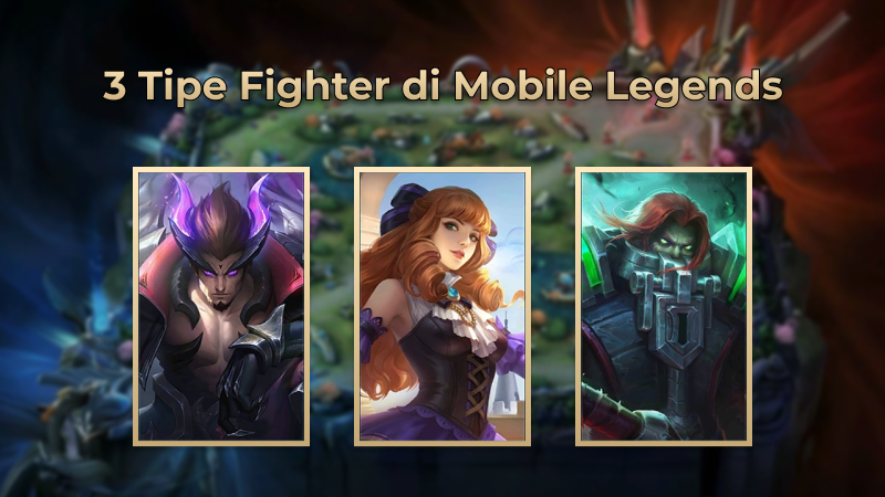 3 Tipe Fighter Dalam Mobile Legends: Kamu yang Mana?