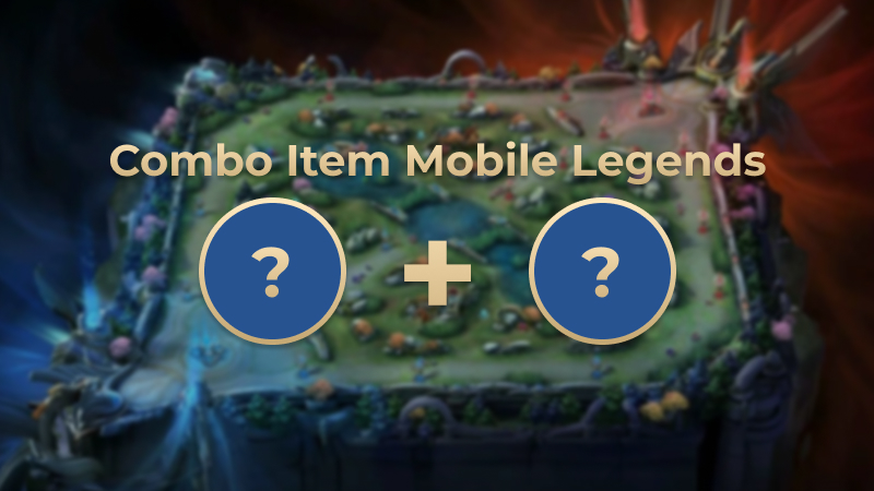 Combo Item yang Cocok Digunakan di Mobile Legends