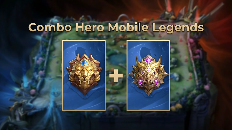 Combo Hero Mobile Legends di Rank Legend – Mythic