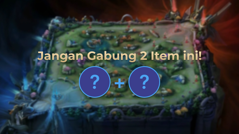 Jangan Gabung 2 Item ini Secara Bersamaan di Mobile Legends!