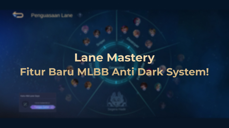 Lane Mastery: Fitur Baru MLBB Anti Dark System!